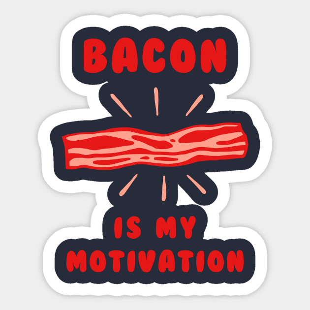 Bacon Is My Motivation Sticker by dumbshirts